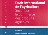 Droit international de l’agriculture. Sécuriser le commerce des produits agricoles.