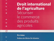 Droit international de l’agriculture. Sécuriser le commerce des produits agricoles.